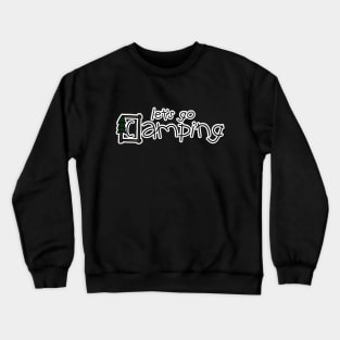 let's go camping Crewneck Sweatshirt